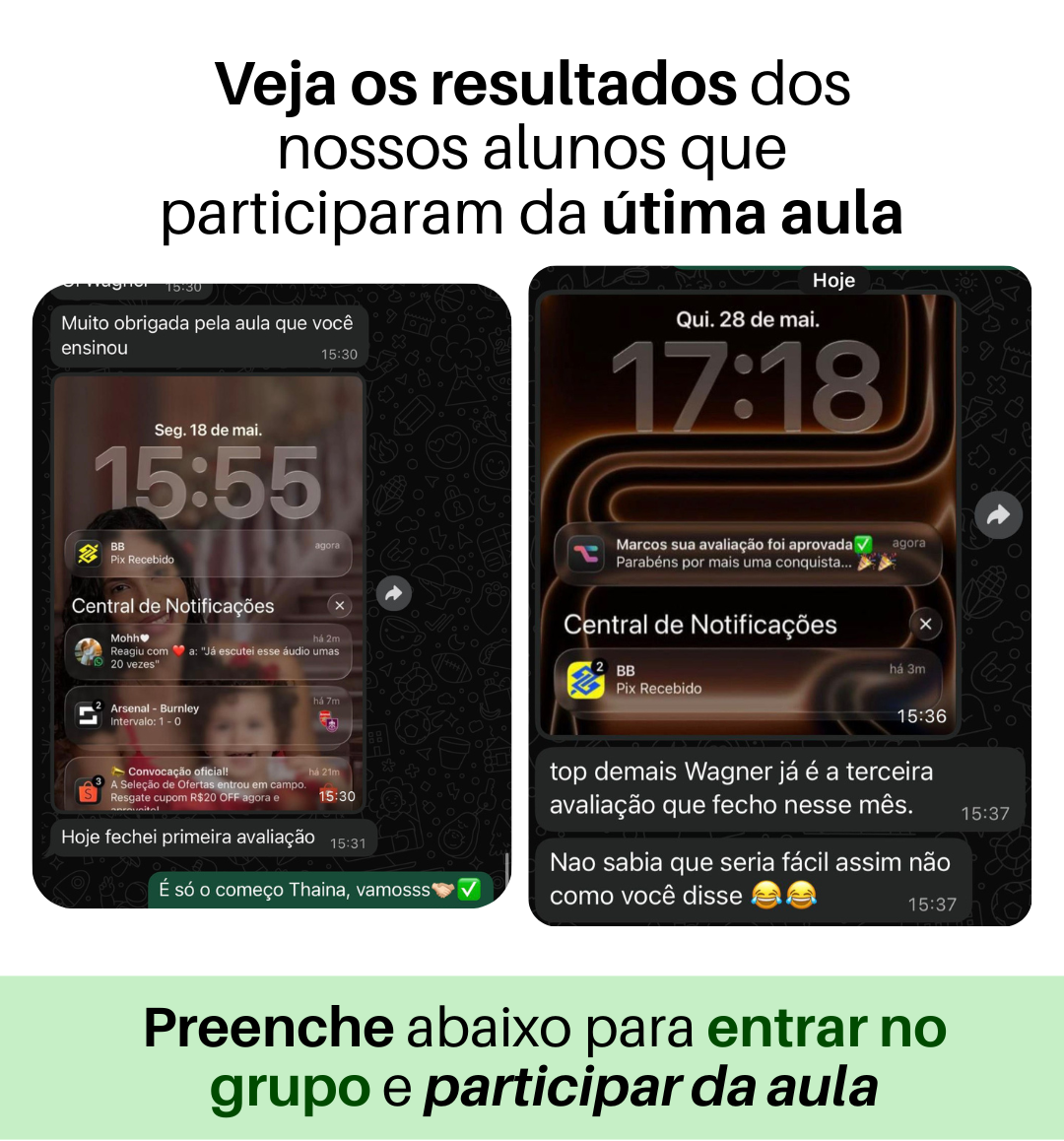 Veja os resultados dos nossos alunos que participaram da última aula. Preenche abaixo para entrar no grupo e participar da aula.