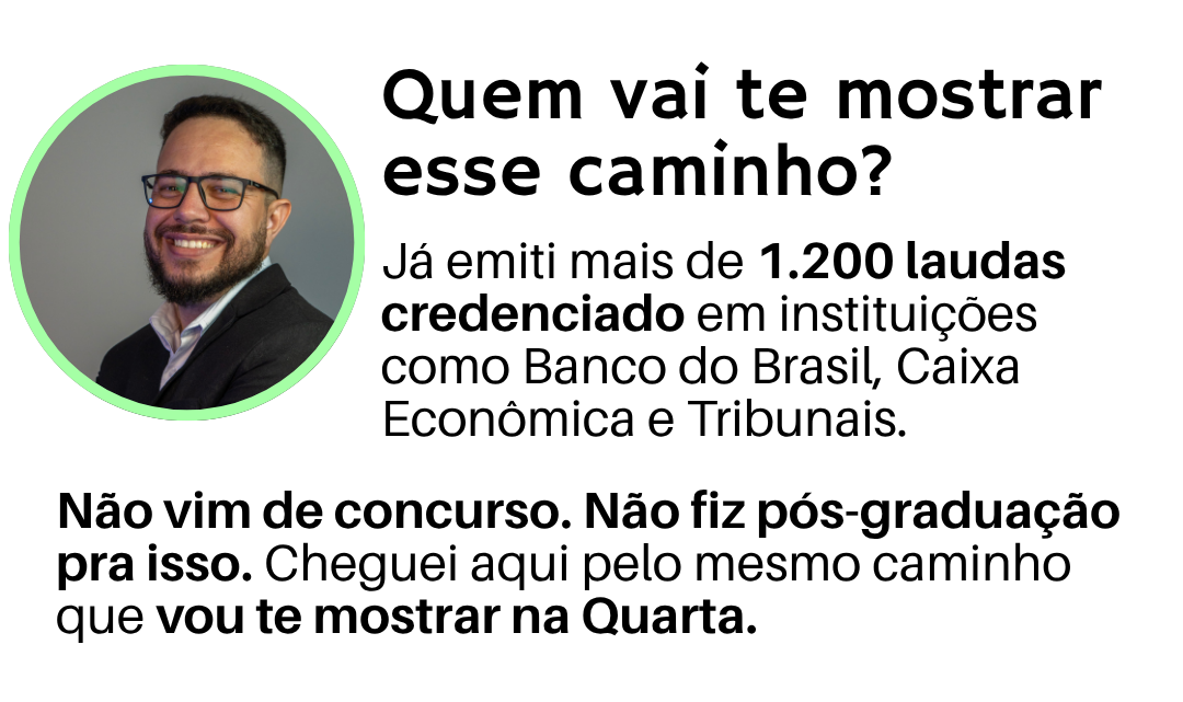 Quem vai te mostrar esse caminho: já emiti mais de 1.200 laudos, credenciado em instituições como Banco do Brasil, Caixa Econômica e Tribunais.